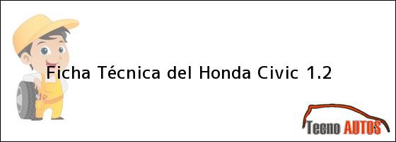 Ficha Técnica del <i>Honda Civic 1.2</i>