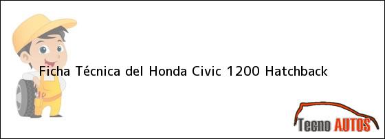 Ficha Técnica del <i>Honda Civic 1200 Hatchback</i>