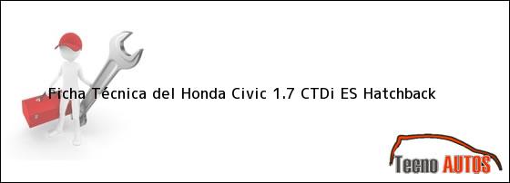 Ficha Técnica del <i>Honda Civic 1.7 CTDi ES Hatchback</i>