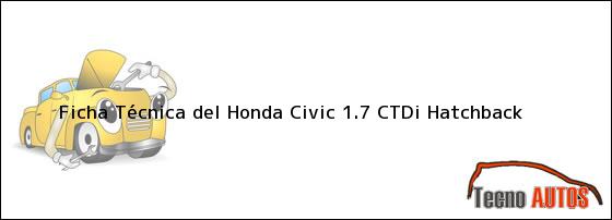 Ficha Técnica del Honda Civic 1.7 CTDi Hatchback