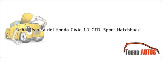 Ficha Técnica del <i>Honda Civic 1.7 CTDi Sport Hatchback</i>