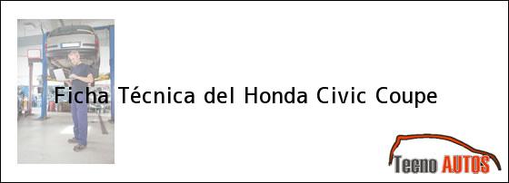 Ficha Técnica del <i>Honda Civic Coupe</i>