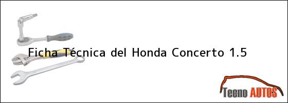 Ficha Técnica del <i>Honda Concerto 1.5</i>