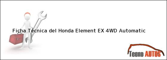 Ficha Técnica del <i>Honda Element EX 4WD Automatic</i>