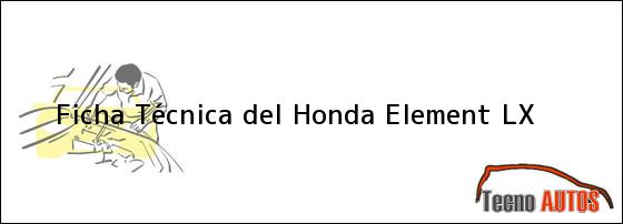 Ficha Técnica del <i>Honda Element LX</i>