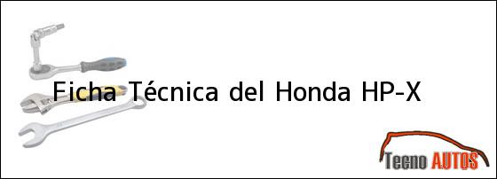 Ficha Técnica del <i>Honda HP-X</i>