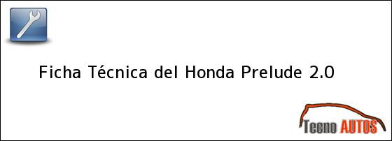 Ficha Técnica del <i>Honda Prelude 2.0</i>