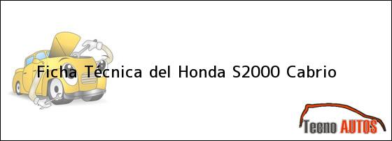 Ficha Técnica del <i>Honda S2000 Cabrio</i>