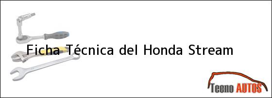 Ficha Técnica del <i>Honda Stream</i>