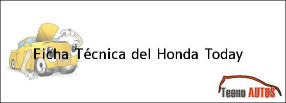 Ficha Técnica del <i>Honda Today</i>
