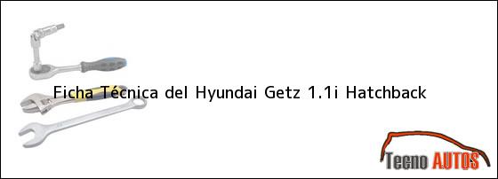 Ficha Técnica del Hyundai Getz 1.1i Hatchback