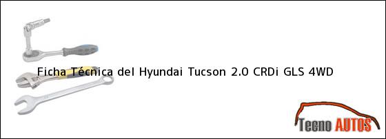 Ficha Técnica del <i>Hyundai Tucson 2.0 CRDi GLS 4WD</i>