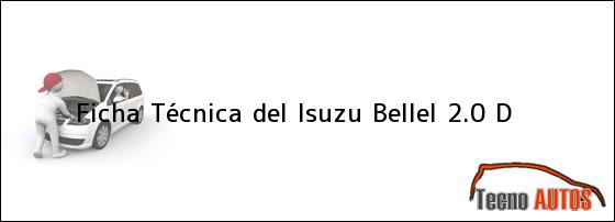 Ficha Técnica del <i>Isuzu Bellel 2.0 D</i>