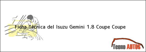 Ficha Técnica del Isuzu Gemini 1.8 Coupe Coupe