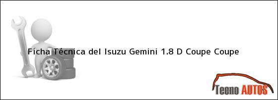 Ficha Técnica del <i>Isuzu Gemini 1.8 D Coupe Coupe</i>