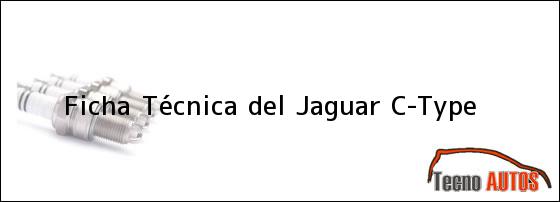 Ficha Técnica del <i>Jaguar C-Type</i>