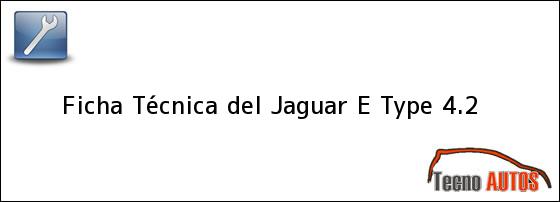 Ficha Técnica del Jaguar E Type 4.2