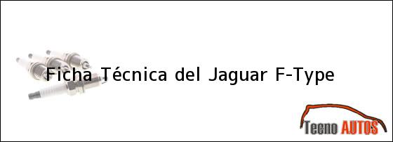 Ficha Técnica del <i>Jaguar F-Type</i>