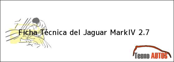 Ficha Técnica del Jaguar MarkIV 2.7