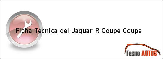 Ficha Técnica del Jaguar R Coupe Coupe