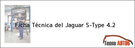 Ficha Técnica del <i>Jaguar S-Type 4.2</i>