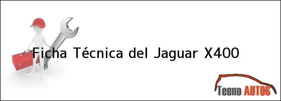 Ficha Técnica del Jaguar X400