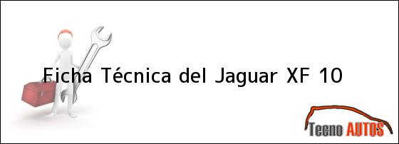 Ficha Técnica del <i>Jaguar XF 10</i>