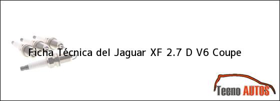Ficha Técnica del <i>Jaguar XF 2.7 D V6 Coupe</i>