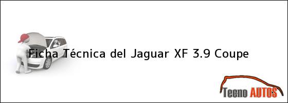 Ficha Técnica del <i>Jaguar XF 3.9 Coupe</i>