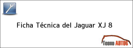Ficha Técnica del <i>Jaguar XJ 8</i>