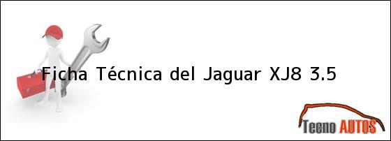 Ficha Técnica del <i>Jaguar XJ8 3.5</i>