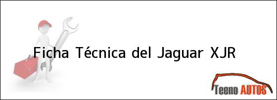 Ficha Técnica del <i>Jaguar XJR</i>