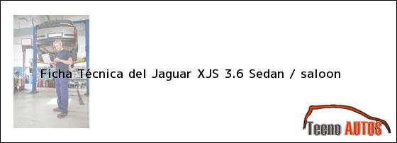 Ficha Técnica del Jaguar XJS 3.6 Sedan / saloon