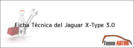 Ficha Técnica del <i>Jaguar X-Type 3.0</i>