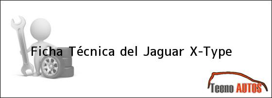 Ficha Técnica del <i>Jaguar X-Type</i>