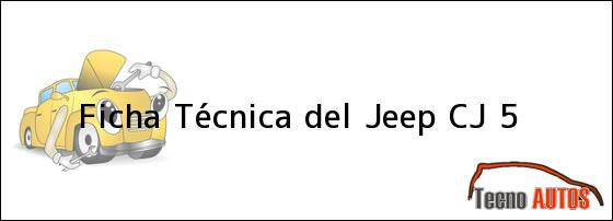 Ficha Técnica del <i>Jeep CJ 5</i>