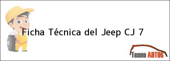 Ficha Técnica del <i>Jeep CJ 7</i>