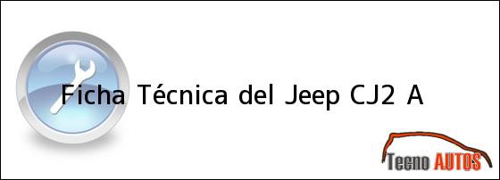 Ficha Técnica del <i>Jeep CJ2 A</i>