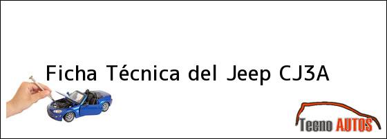 Ficha Técnica del <i>Jeep CJ3A</i>