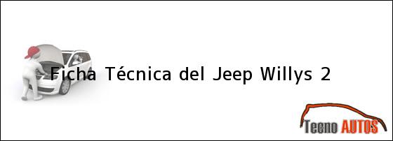 Ficha Técnica del Jeep Willys 2