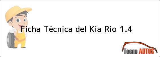 Ficha Técnica del <i>Kia Rio 1.4</i>