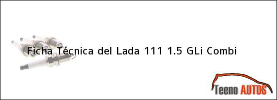 Ficha Técnica del <i>Lada 111 1.5 GLi Combi</i>