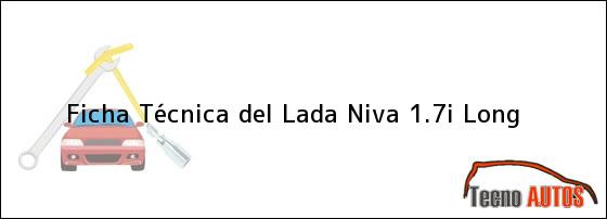 Ficha Técnica del <i>Lada Niva 1.7i Long</i>