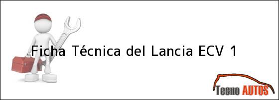 Ficha Técnica del <i>Lancia ECV 1</i>