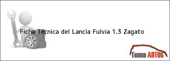 Ficha Técnica del <i>Lancia Fulvia 1.3 Zagato</i>