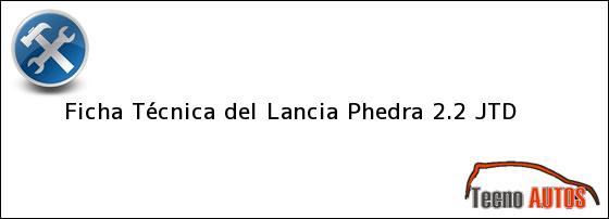 Ficha Técnica del <i>Lancia Phedra 2.2 JTD</i>