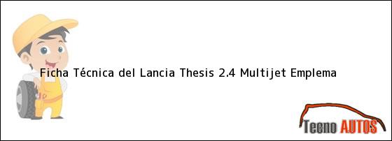 Ficha Técnica del <i>Lancia Thesis 2.4 Multijet Emplema</i>
