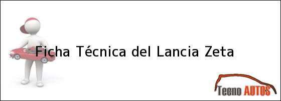 Ficha Técnica del <i>Lancia Zeta</i>