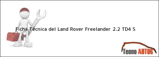 Ficha Técnica del Land Rover Freelander 2.2 TD4 S