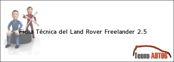 Ficha Técnica del <i>Land Rover Freelander 2.5</i>